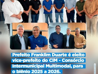 PREFEITO FRANKLIM DUARTE FOI ELEITO VICE-PRESIDENTE DO CIM - CONSÓRCIO INTERMUNICIPAL MULTIMODAL, PARA O BIÊNIO 2025-2026