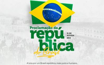 15 DE NOVEMBRO | DIA DA PROCLAMAÇÃO DA REPÚBLICA DO BRASIL