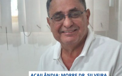 AÇAILÂNDIA: MORRE DR. SILVEIRA