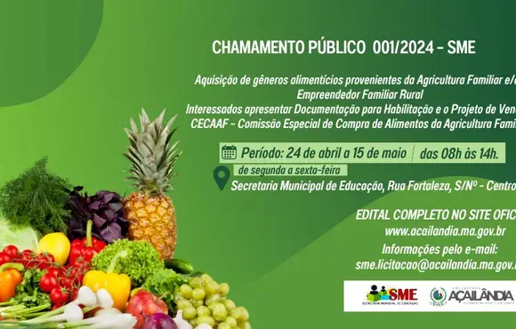 Participe da Chamada Pública Nº001/2024 - SME para Aquisição de Gêneros Alimentícios da Agricultura Familiar e do Empreendedor Familiar Rural em Açailândia
